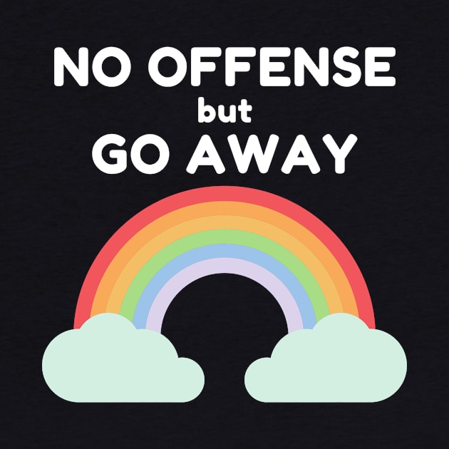 No Offense but Go Away by FunnyStylesShop